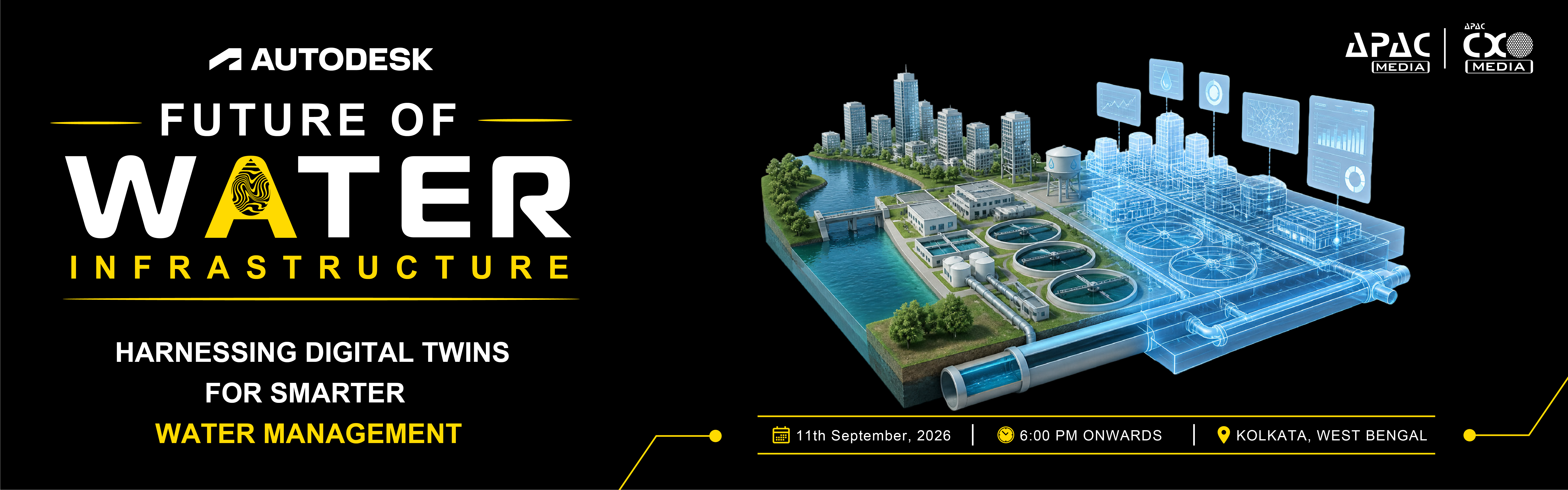 Future of Water Infrastructure — Harnessing Digital Twins for Smarter Water Management. Autodesk, in association with APAC Media and CXO Media. 11th September 2026, 6:00 PM onwards, Kolkata, West Bengal.